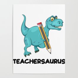 Teachersaurus Dinosaur T-Rex Teacher Gifts Poster
