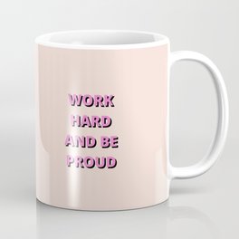 Work Hard and Be Proud, Work Hard, Be Proud, Inspirational, Motivational, Pink Coffee Mug