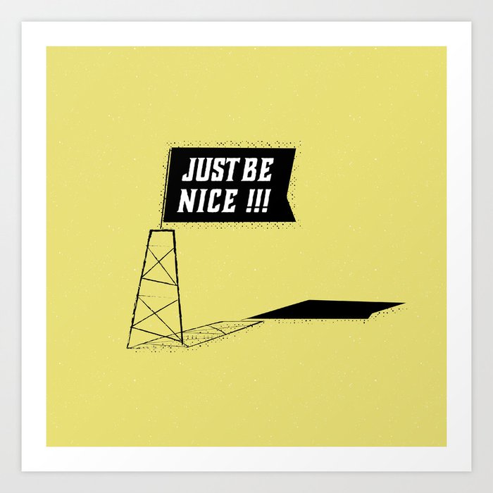 Just Be Nice Art Print By Bruceyoung Society6