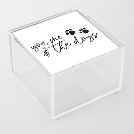 You Me And The Dogs Acrylic Box