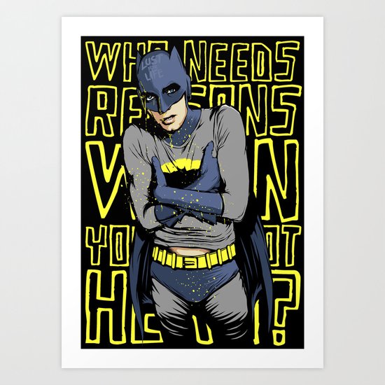Who Needs Reasons When You've Got Hero? Art Print