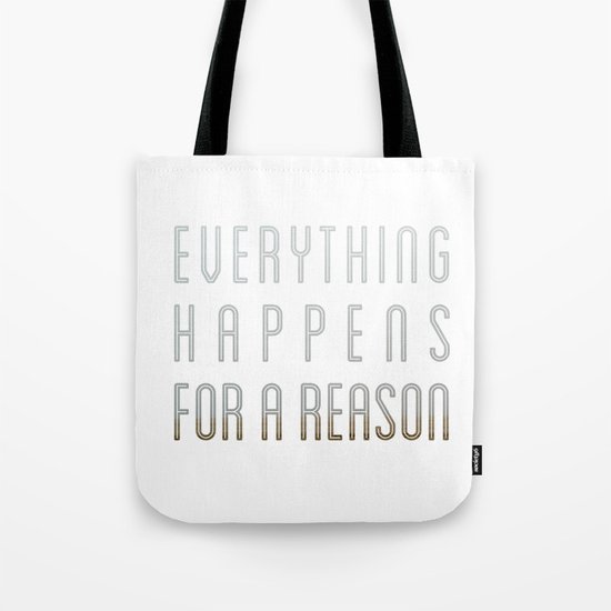 EVERYTHING HAPPENS FOR A REASON Tote Bag