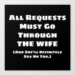 All Requests Wife (White) Canvas Print