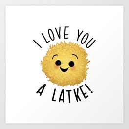 A Love You A Latke Art Print