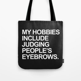 Judging People's Eyebrows Funny Quote Tote Bag