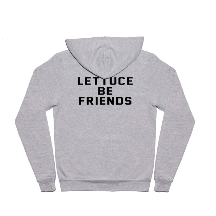 Lettuce be Friends Hoody