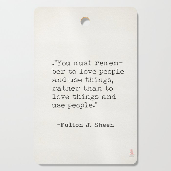 Fulton J.Sheen, You must rememberto love people Cutting Board