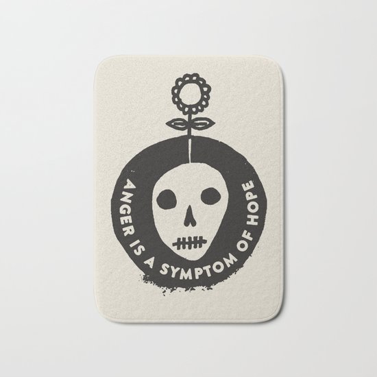 Anger is a symptom of hope Bath Mat