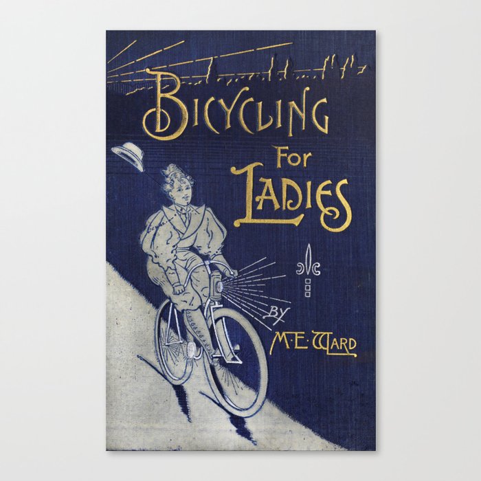 Cover of "Bicycling for Ladies" by Maria E. Ward, 1896 Canvas Print