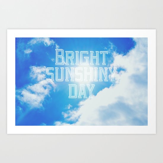 Bright Sunshiny day Art Print