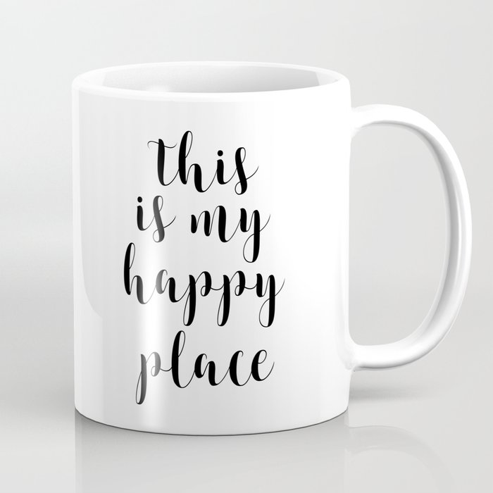 This Is My Happy Place Printable Quotes Inspirational Art Calligraphy Quotes Motivational Quote Coffee Mug By Artbynikola Society6