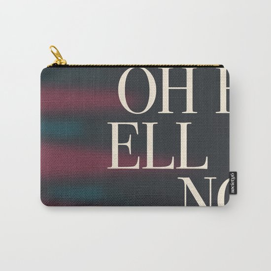 Oh Hell No Carry-All Pouch
