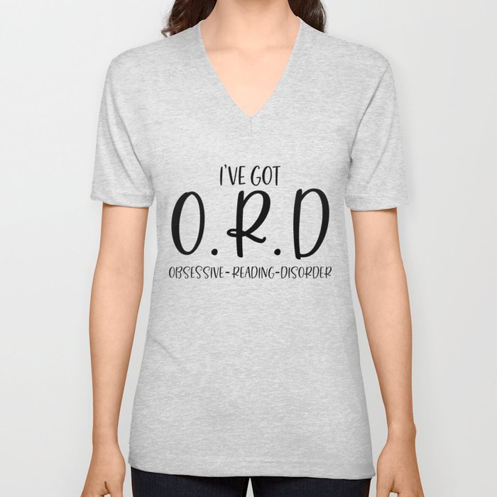 I've Got ORD Obsessive Reading Disorder V Neck T Shirt