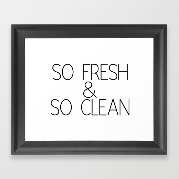 So Fresh & So Clean Framed Art Print