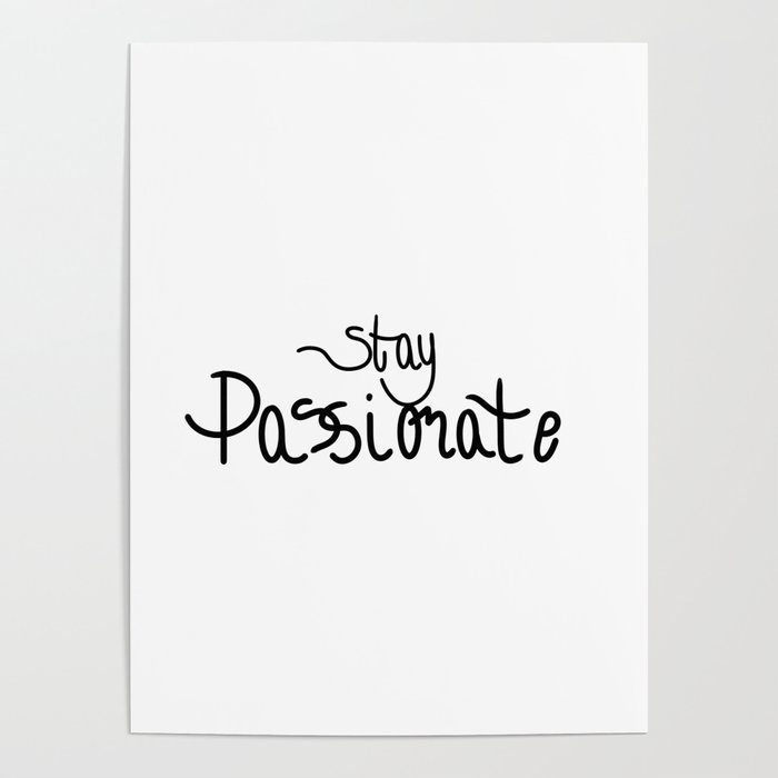 Stay passionate Poster