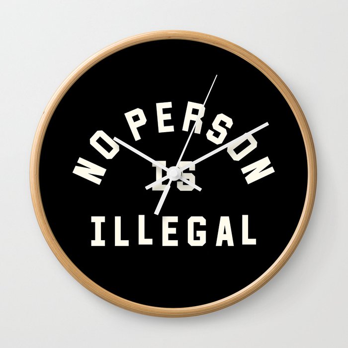 No Person Is Illegal Wall Clock