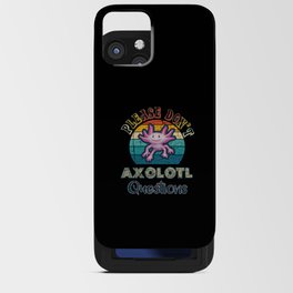 Please Don't Axolotl Questions iPhone Card Case