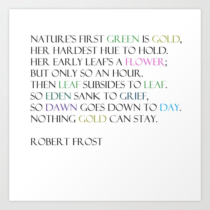 Nothing Gold Can Stay ~ Robert Frost Art Print