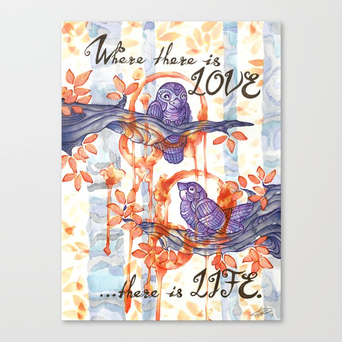 Where there is Love, there is Life. Canvas Print