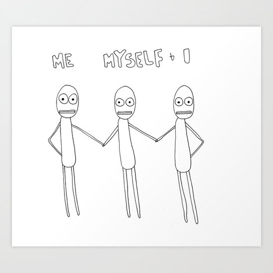 Me Myself and I Art Print