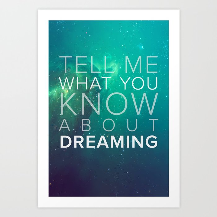 What do you know about dreaming? Art Print