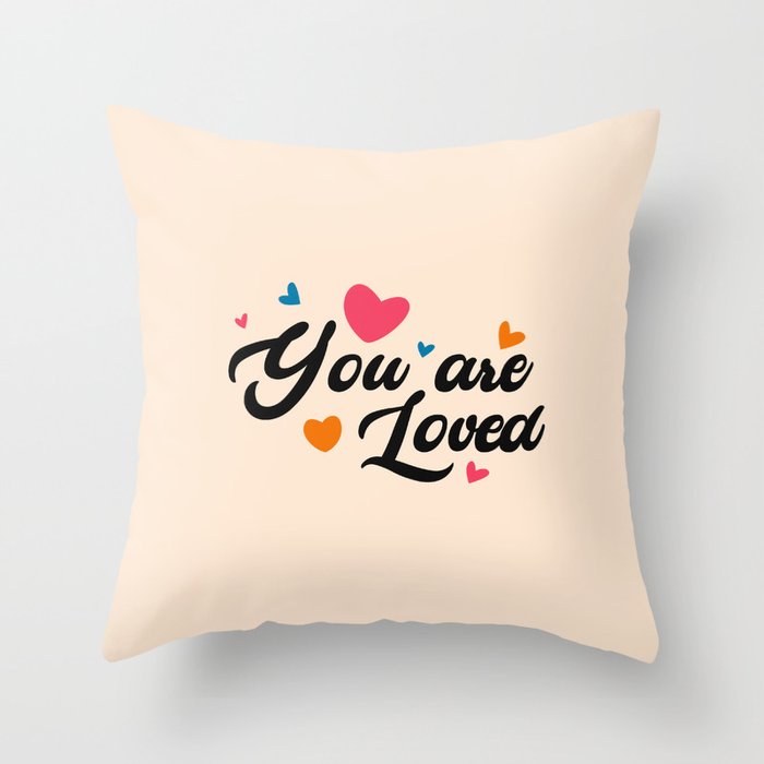 You Are Loved Throw Pillow