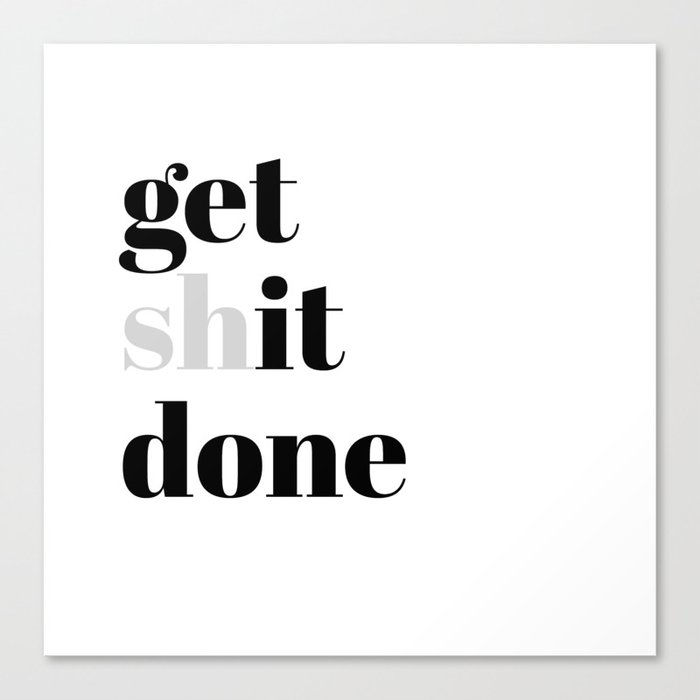get shit done Canvas Print
