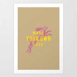 Make Your Own Luck Art Print