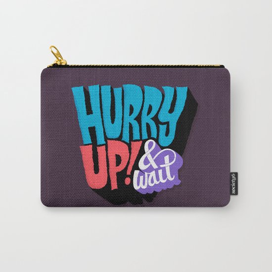 Hurry Up! Carry-All Pouch