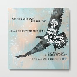 Wings like Eagles - bible verse Isaiah 40:31 Metal Print