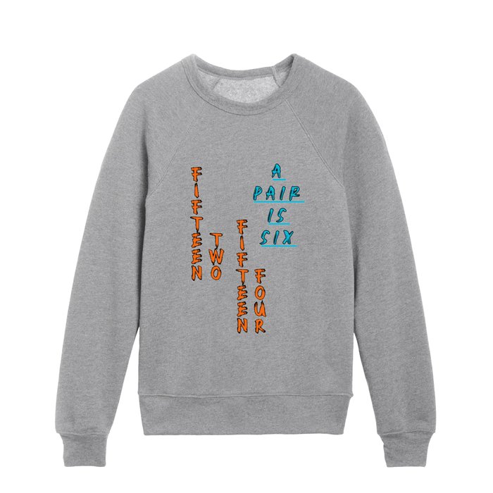 Fifteen Two Fifteen Four A Pair Is Six Kids Crewneck