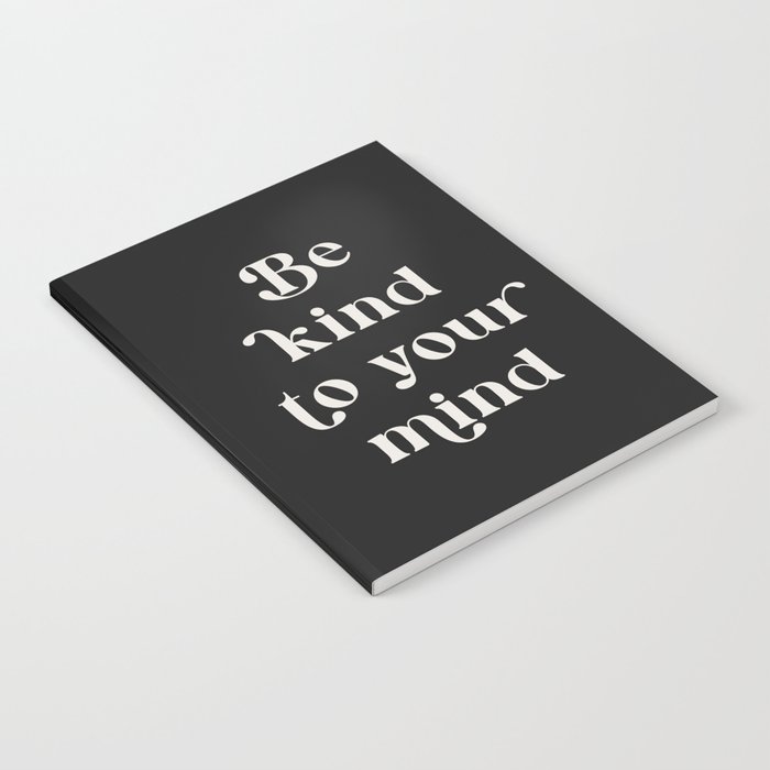 Be Kind To Your Mind Dark Notebook