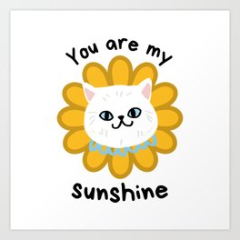 You are my sunshine Cat sunflower Art Print