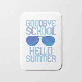 Goodbye School Hello Summer pb Bath Mat | Summermemories, Englishteacher, Education, Schooluniform, Professor, Teachers, Mathteacher, Boy, Prof, Bestsummer 