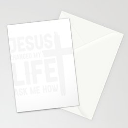 Jesus Changed My Life Ask Me How Stationery Card