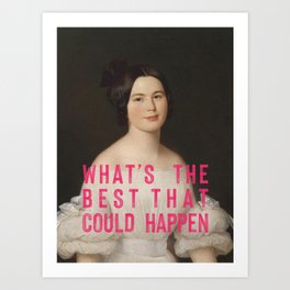 What's The Best That Could Happen? Inspirational Quotes Art Print
