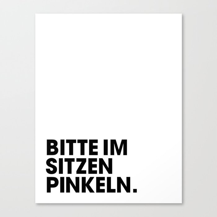 Bitte IM SITZEN PINKELN Canvas Print by Anthony Troester Society6
