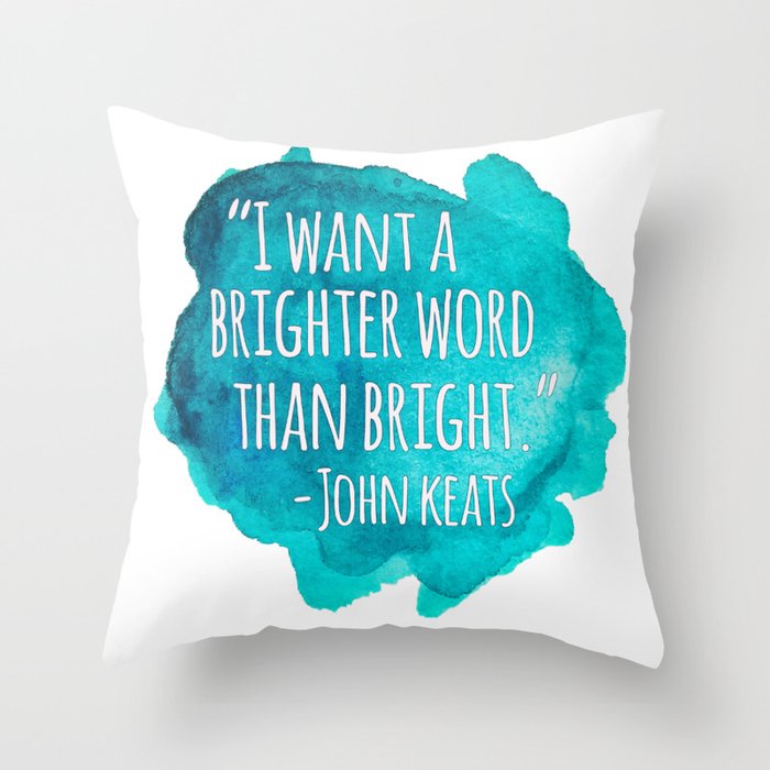 A Brighter Word than Bright - John Keats Throw Pillow