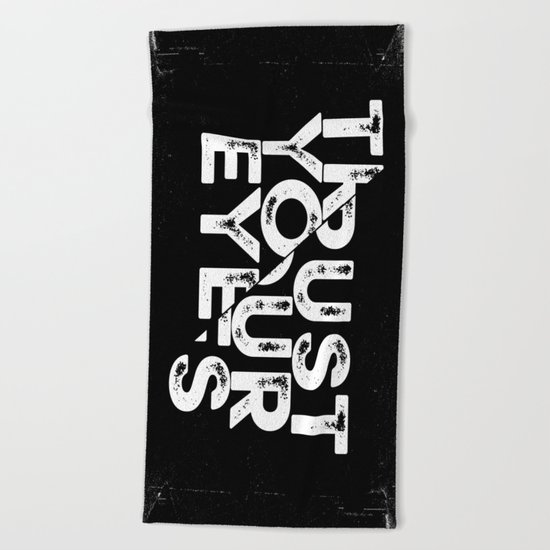 Trust your Eyes Beach Towel
