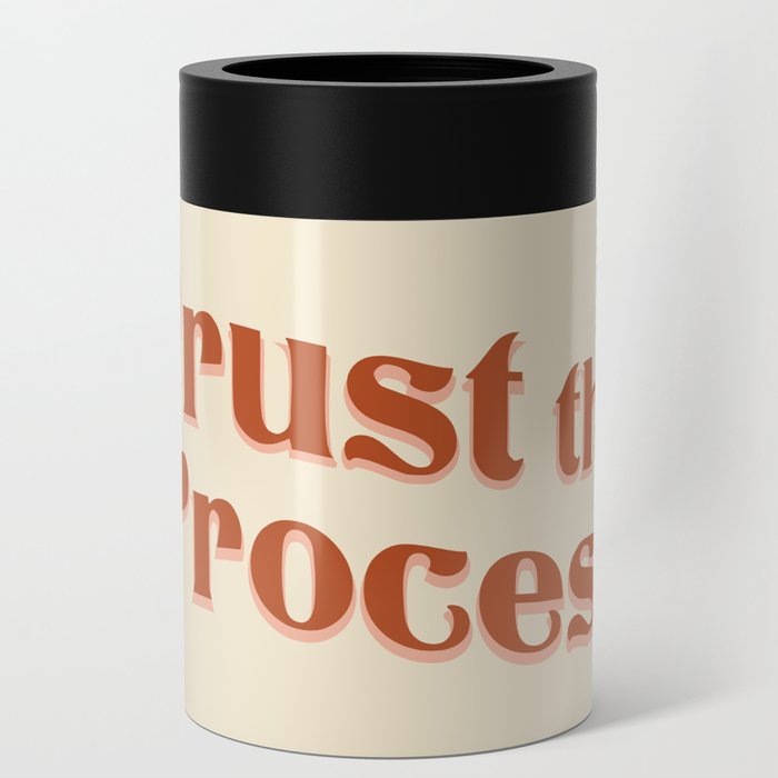 Trust the process quote  Can Cooler