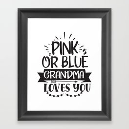 Pink Or Blue Grandma Loves You Framed Art Print