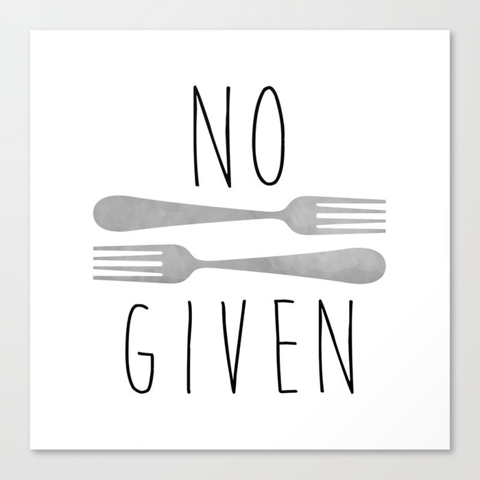 No Forks Given Canvas Print by A Little Leafy Society6