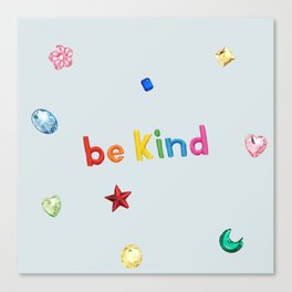 be kind!!!! Canvas Print