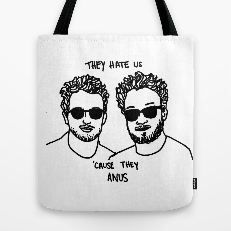They Hate Us Cause They Anus Tote Bag By Blushboundjazzy Society6