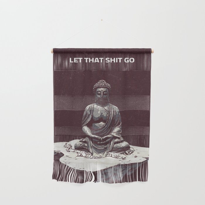 Let that shit go  Wall Hanging