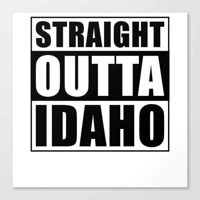 Straight Outta Idaho Canvas Print