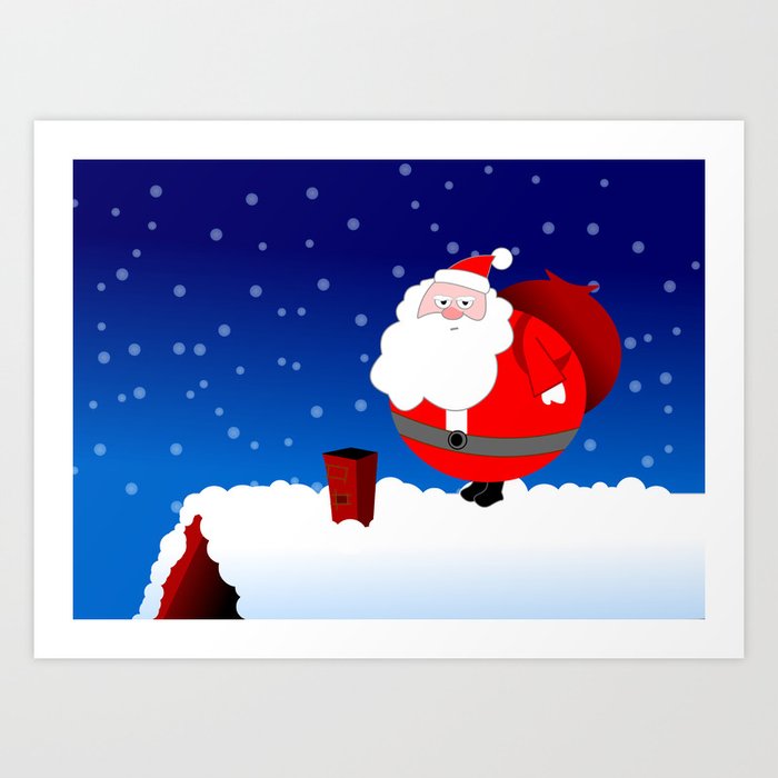 Santa Claus Is Too Fat To Get Into The Chimney Art Print By Laboo Society6