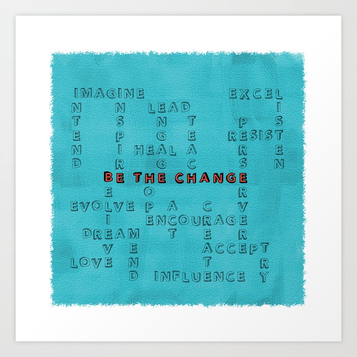 Be the Change - blue Art Print