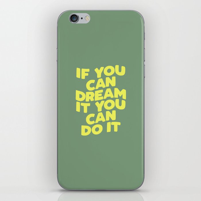 If You Can Dream It You Can Do It iPhone Skin