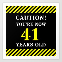 [ Thumbnail: 41st Birthday - Warning Stripes and Stencil Style Text Art Print ]